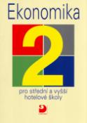 Kniha: Ekonomika 2 pro střední a vyšší hotelové školy - František Smetana, Eva Marešová