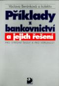 Kniha: Příklady z bankovnictví a jejich řešení pro SŠ a pro veřejnost - Pro střední školy a pro veřejnost - Václava Beránková