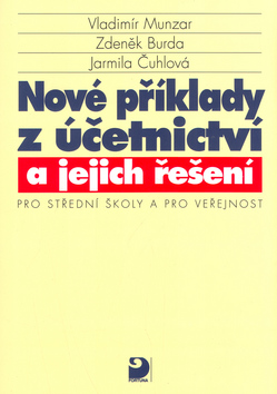 Kniha: Nové příklady z účetnictví a jejich řešení - pro střední školy a veřejnost - Vladimír Munzar