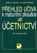 Kniha: Přehled učiva k maturitní zkoušce z účetnictví - Jarmila Čuhlová, Vladimír Munzar