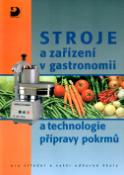 Kniha: Stroje a zařízení v gastronomii a technologie přípravy pokrmů - pro střední a vyšší odborné školy - Martin Kolouch, Ann Volfová