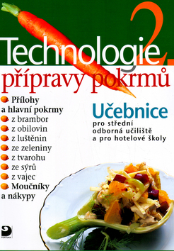 Kniha: Technologie přípravy pokrmů 2 - Učebnice pro střední odborná učiliště a pro hotelové školy - Hana Sedláčková, Věra Sedláčková