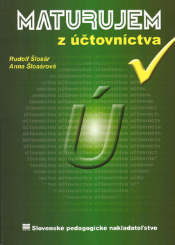 Kniha: Maturujem z účtovníctva - Anna Šlosárová, Rudolf Šlosár