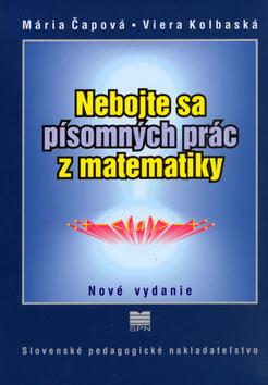 Kniha: Nebojte sa písomných prác z matematiky - Mária Čápová, Viera Kolbaská