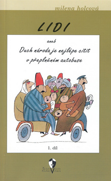 Kniha: Lidi aneb Duch národa je nejlépe cítit v přeplněném autobuse - 1.díl - Adolf Born, Milena Holcová