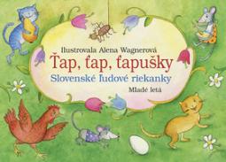 Kniha: Ťap, ťap, ťapušky - Slovenské ľudové riekanky - Alena Wagnerová