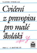 Kniha: Cvičení z pravopisu pro malé školáky - Vlastimil Styblík