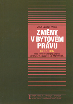 Kniha: Změny v bytovém právu po 1.1.2007 - podle novel občanského zákoníku zákony č.107/2006 Sb. a 115/2006 Sb. - Stanislav Křeček