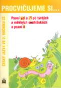 Kniha: Procvičujeme si ... Psaní y/ý a i/í po tvrdých a měkkých souhláskách a psaní ě - Český jazyk ve 2. ročníku ZŠ - Hana Švejdová