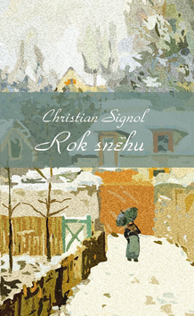 Kniha: Rok sněhu - Christian Signol