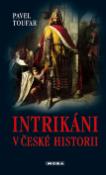 Kniha: Intrikáni v české historii - Příběhy lásky, vášně i nenávisti - Pavel Toufar