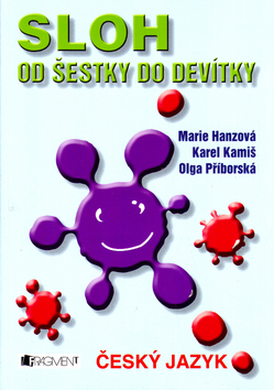 Kniha: Sloh od šestky do devítky - český jazyk - Jana Svobodová, Marie Hanzová, Marie Hamzová
