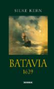 Kniha: Batavia 1629 - Podle skutečné události! - Silke Kern