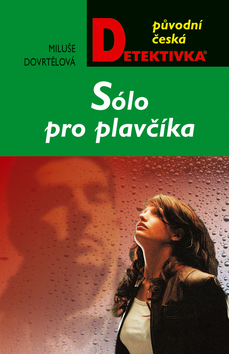 Kniha: Sólo pro plavčíka - Dva případy Romana Kříže - Miluše Dovrtělová