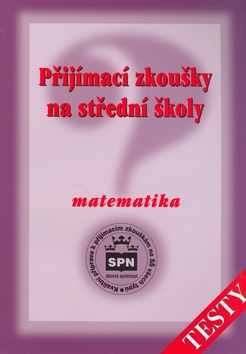 Kniha: Přijímací zkoušky na střední školy Matematika - testy - Zdeněk Půlpán