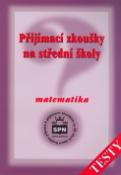 Kniha: Přijímací zkoušky na střední školy Matematika - testy - Zdeněk Půlpán