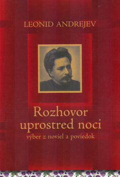 Kniha: Rozhovor uprostred noci - výber z noviel a poviedok - Leonid N. Andrejev