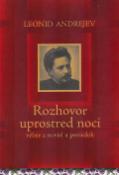 Kniha: Rozhovor uprostred noci - výber z noviel a poviedok - Leonid N. Andrejev