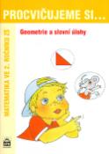 Kniha: Procvičujeme si ...Geometrie a slovní úlohy 2.r.Geometrie a slovní úlohy - Matematika ve 2. ročníku ZŠ - Michaela Kaslová, Dana Fialová