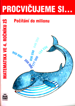Kniha: Procvičujeme si .... Počítání do milionu - Matematika v 4. ročníku ZŠ - Michaela Kaslová