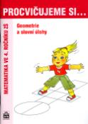 Kniha: Procvičujeme si ...Geometrie a slovní úlohy 4.r. - Matematika ve 4. ročníku ZŠ - Michaela Kaslová, Romana Malá