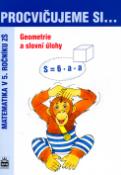 Kniha: Procvičujeme si ...Geometrie a slovní úlohy 5.r. - Procvičujeme si ... Matematika v 5 ročníku zš - Michaela Kaslová, Jan Krčmář