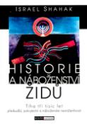 Kniha: Historie a náboženství židů - Tři tisíce let předsudků, pokrytectví a náboženské nesnášenlivosti - Israel Shahak