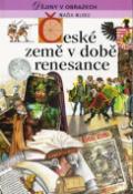 Kniha: České země v době renesance - Dějiny v obrazech - Naďa Kubů