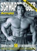 Kniha: Arnold Schwarzenegger - Kompletních 50 let retrospektivy - autor neuvedený