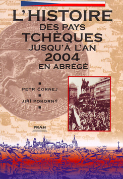 Kniha: ĽHistoire des pays Tchéques - Jusquá ľan 2004 en abrégé - Jiří Pokorný, Petr Čornej