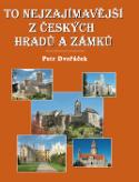 Kniha: To nejzajímavější z českých hradů a zámků - Petr Dvořáček