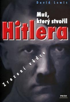 Kniha: Muž, který stvořil Hitlera - Zrození vůdce - David Lewis