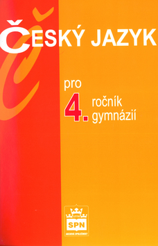 Kniha: Český jazyk pro 4.ročník gymnázií - Jiří Kostečka