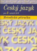 Kniha: Český jazyk pro 3. ročník SOŠ Metodická příručka - Marie Čechová