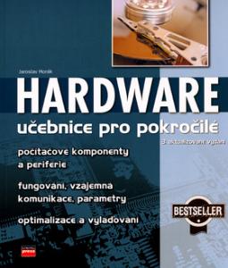 Kniha: Hardware Učebnice pro pokročilé - Počítačové komponenty a periferie, fungování, vzájemná komunikace, ... - Jaroslav Horák