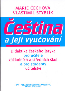 Kniha: Čeština a její vyučování - Didaktika českého jazyka pro učitele - Vlastimil Styblík, Marie Čechová