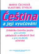 Kniha: Čeština a její vyučování - Didaktika českého jazyka pro učitele - Vlastimil Styblík, Marie Čechová