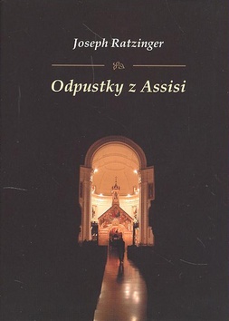 Kniha: Odpustky z Assisi - Joseph Ratzinger