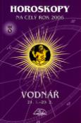 Kniha: Horoskopy na celý rok 2006 Vodnář - Vodnář 21.1. - 20.2. - Luděk Schneider