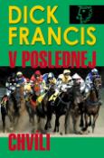Kniha: V poslednej chvíli - Dick Francis, Cindy Francis