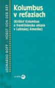 Kniha: Kolumbus v reťaziach - Krištof Kolumbus a františkánská utópia  v Latinskej Amerike - Leonardo Boff, Horst von Bey