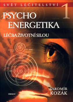 Kniha: Psychoenergetika I. - Léčba životní silou - Jaromír Kozák