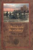 Kniha: Obsadenie Bratislavy 1918 - 1920 - Kronika dní a udalostí - Miroslav Hanák, Jozef Hanák