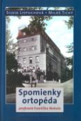 Kniha: Spomienky ortopéda profesora Františka Makaia - Silvia Lispuchová, Miloš Tichý