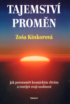 Kniha: Tajemství proměn - Jak porozumět kosmickým vlivům a rozvíjet svoji osobnost - Zoša Kinkorová