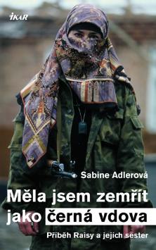 Kniha: Měla jsem zemřít jako černá vdova - Příběh Raisy a jejich sester - Sabine Adlerová
