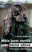 Kniha: Měla jsem zemřít jako černá vdova - Příběh Raisy a jejich sester - Sabine Adlerová
