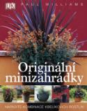 Kniha: Originální minizahrádky - Nápadité kombinace kbelíkových rostlin - Paul Williams