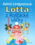 Kniha: Lotta z Rošťácké uličky - Astrid Lindgrenová, Alena Ladová