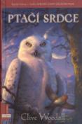 Kniha: Ptačí srdce - Epická fantasy v tradici DALEKÉ CESTY ZA DOMOVEM - Clive Woodall